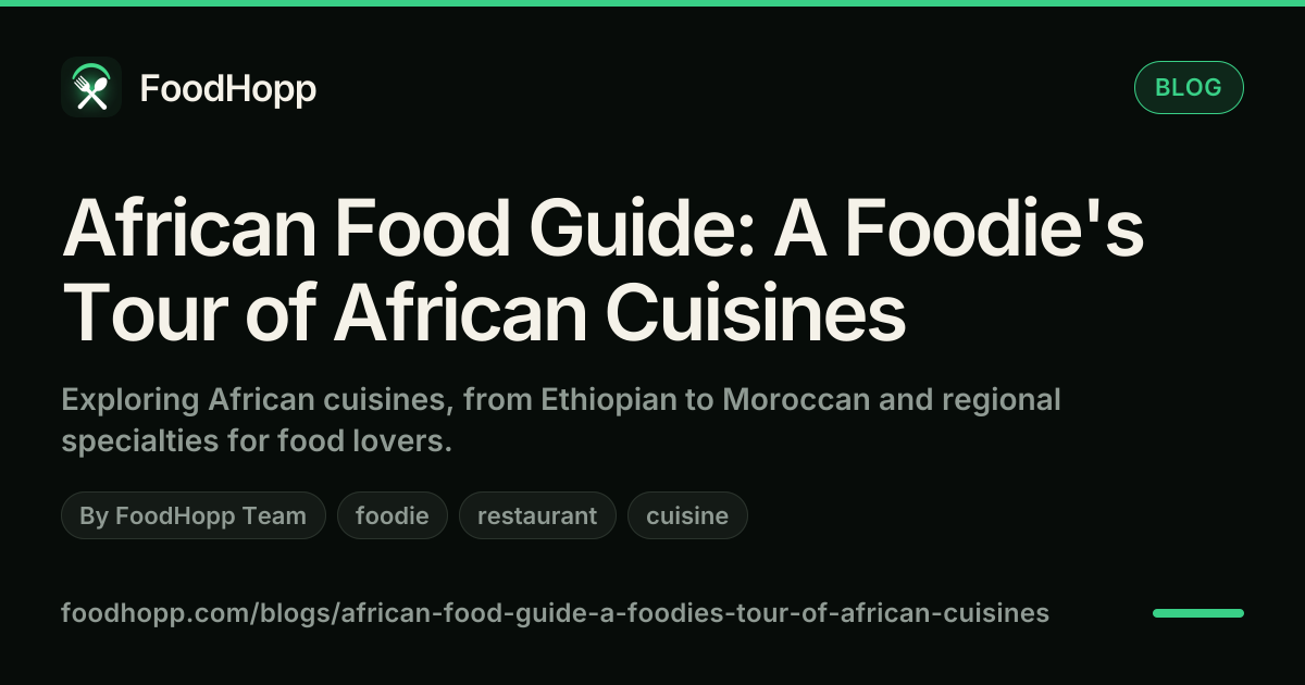 African Food Guide: A Foodie's Tour of African Cuisines - FoodHopp Blog Cover Image