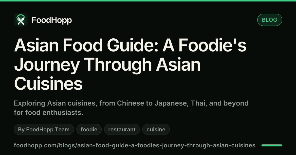 Asian Food Guide: A Foodie's Journey Through Asian Cuisines - FoodHopp Blog Cover Image