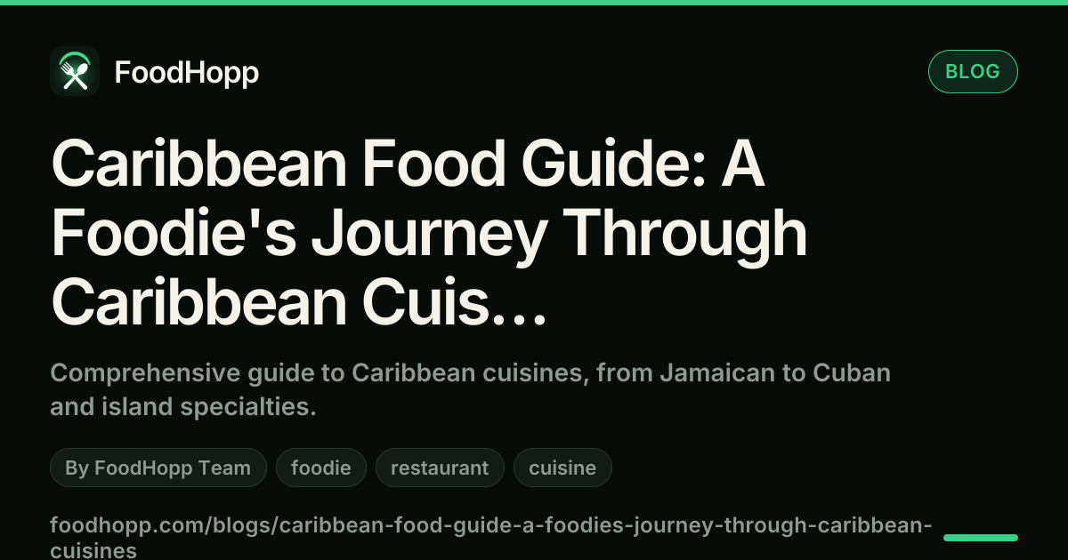 Caribbean Food Guide: A Foodie's Journey Through Caribbean Cuisines - FoodHopp Blog Cover Image