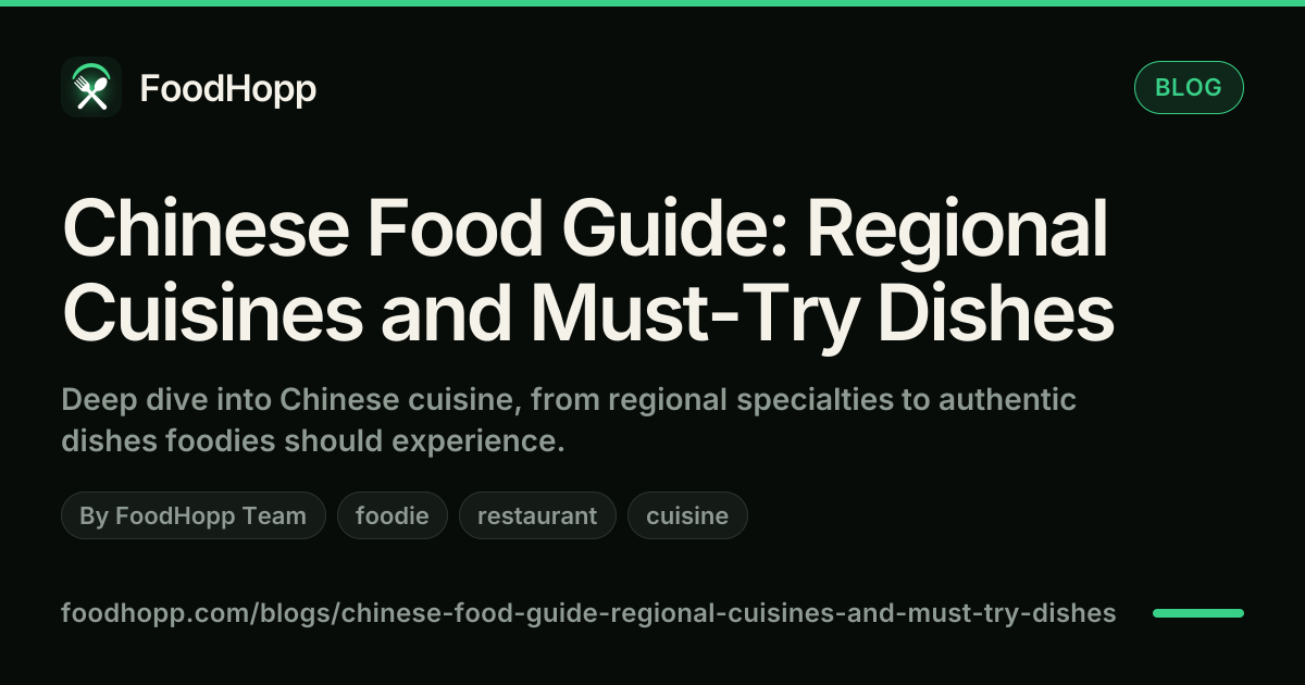 Chinese Food Guide: Regional Cuisines and Must-Try Dishes - FoodHopp Blog Cover Image