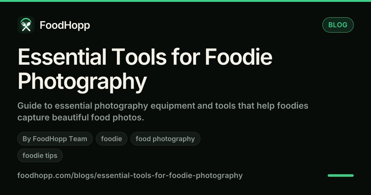Essential Tools for Foodie Photography - FoodHopp Blog Cover Image