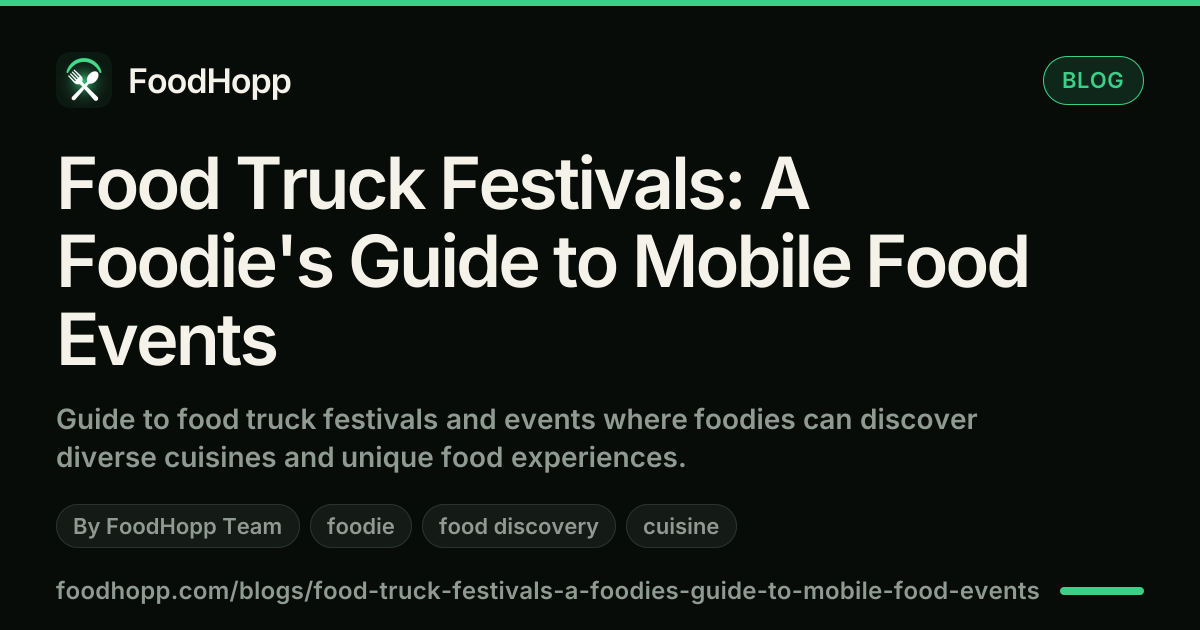 Food Truck Festivals: A Foodie's Guide to Mobile Food Events - FoodHopp Blog Cover Image