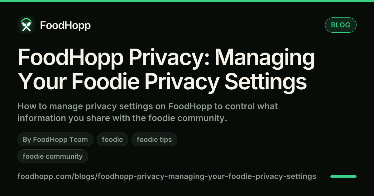 FoodHopp Privacy: Managing Your Foodie Privacy Settings - FoodHopp Blog Cover Image