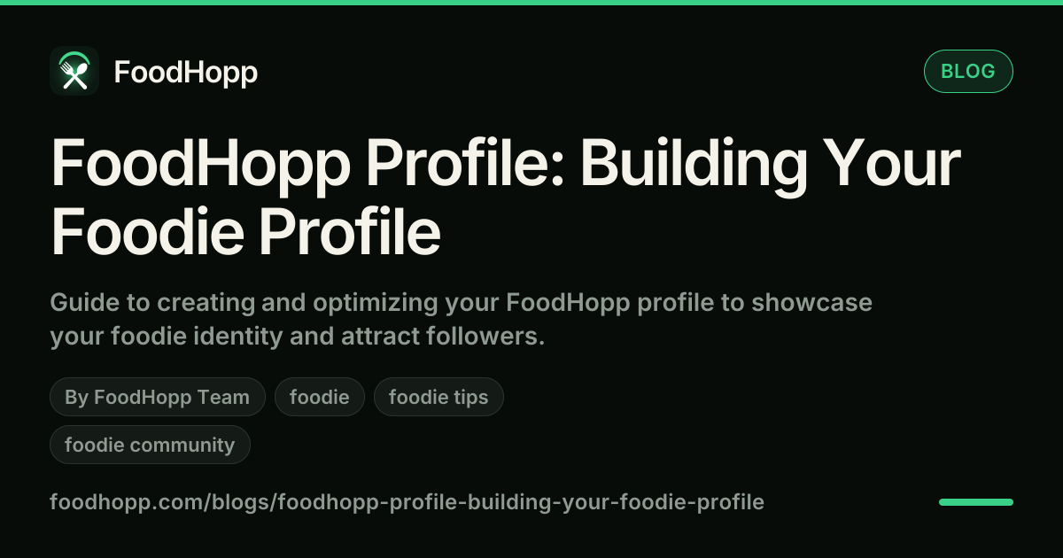 FoodHopp Profile: Building Your Foodie Profile - FoodHopp Blog Cover Image
