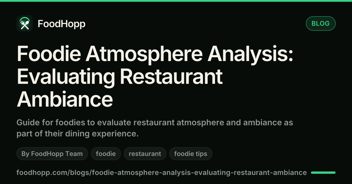 Foodie Atmosphere Analysis: Evaluating Restaurant Ambiance - FoodHopp Blog Cover Image