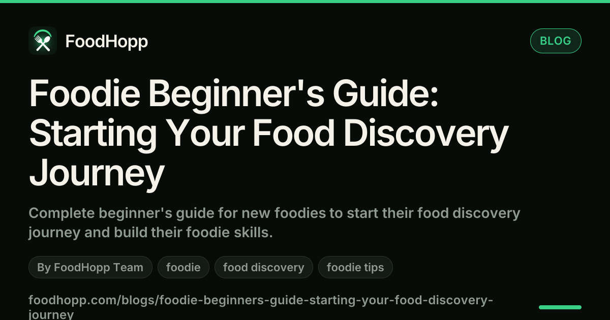 Foodie Beginner's Guide: Starting Your Food Discovery Journey - FoodHopp Blog Cover Image