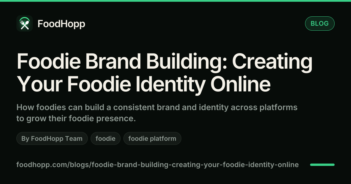 Foodie Brand Building: Creating Your Foodie Identity Online - FoodHopp Blog Cover Image