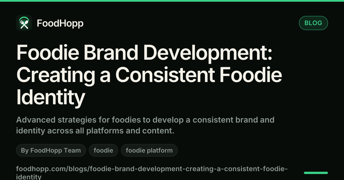 Foodie Brand Development: Creating a Consistent Foodie Identity - FoodHopp Blog Cover Image