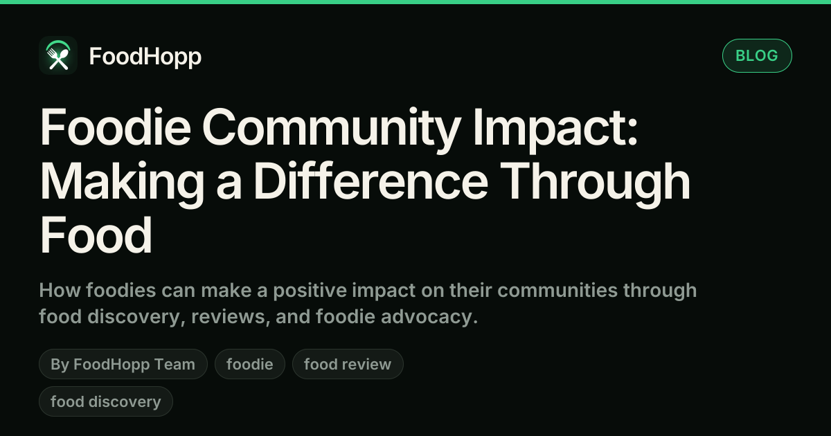 Foodie Community Impact: Making a Difference Through Food - FoodHopp Blog Cover Image