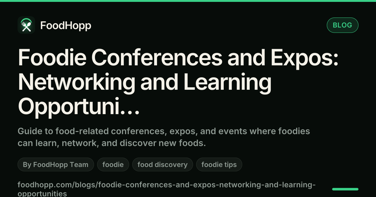 Foodie Conferences and Expos: Networking and Learning Opportunities - FoodHopp Blog Cover Image