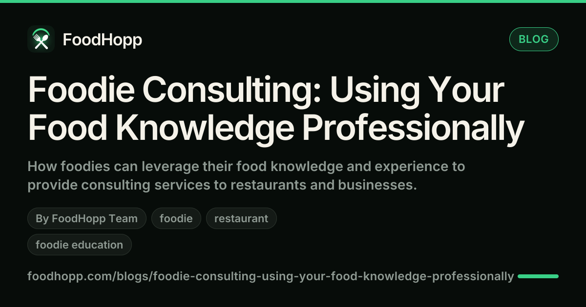 Foodie Consulting: Using Your Food Knowledge Professionally - FoodHopp Blog Cover Image