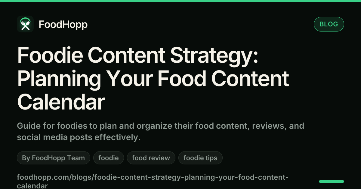Foodie Content Strategy: Planning Your Food Content Calendar - FoodHopp Blog Cover Image