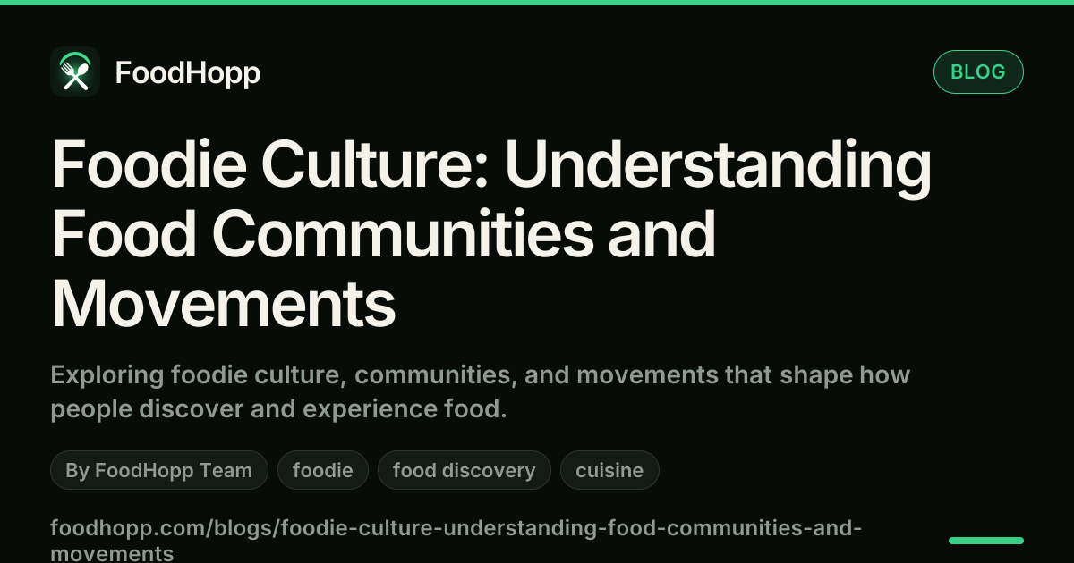 Foodie Culture: Understanding Food Communities and Movements - FoodHopp Blog Cover Image