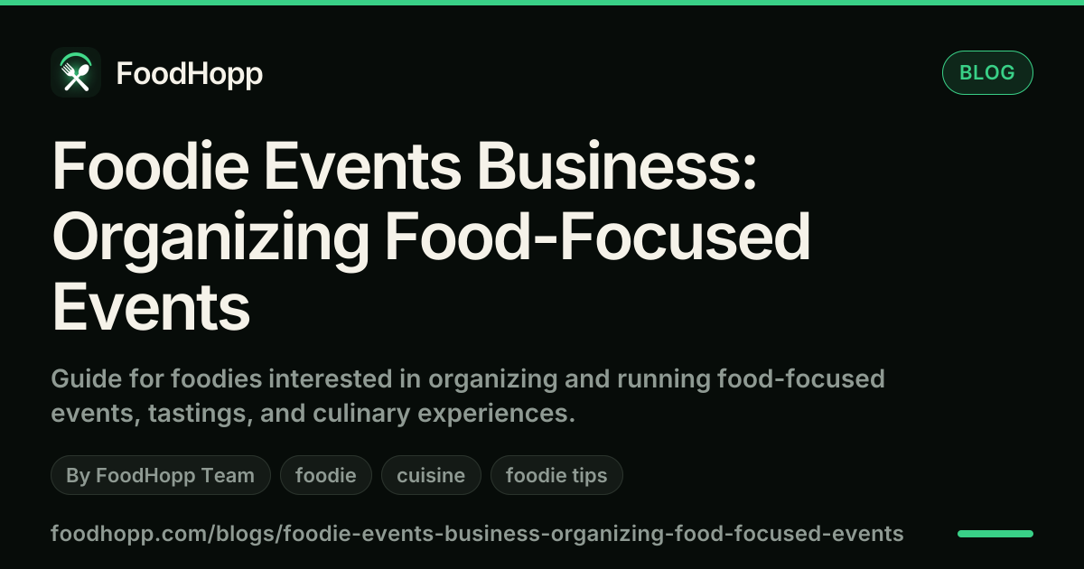 Foodie Events Business: Organizing Food-Focused Events - FoodHopp Blog Cover Image