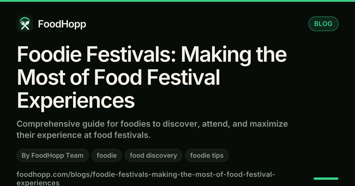 Foodie Festivals: Making the Most of Food Festival Experiences - FoodHopp Blog Cover Image