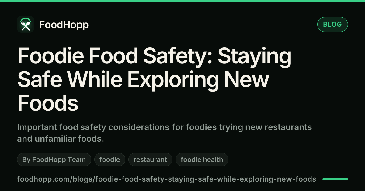 Foodie Food Safety: Staying Safe While Exploring New Foods - FoodHopp Blog Cover Image