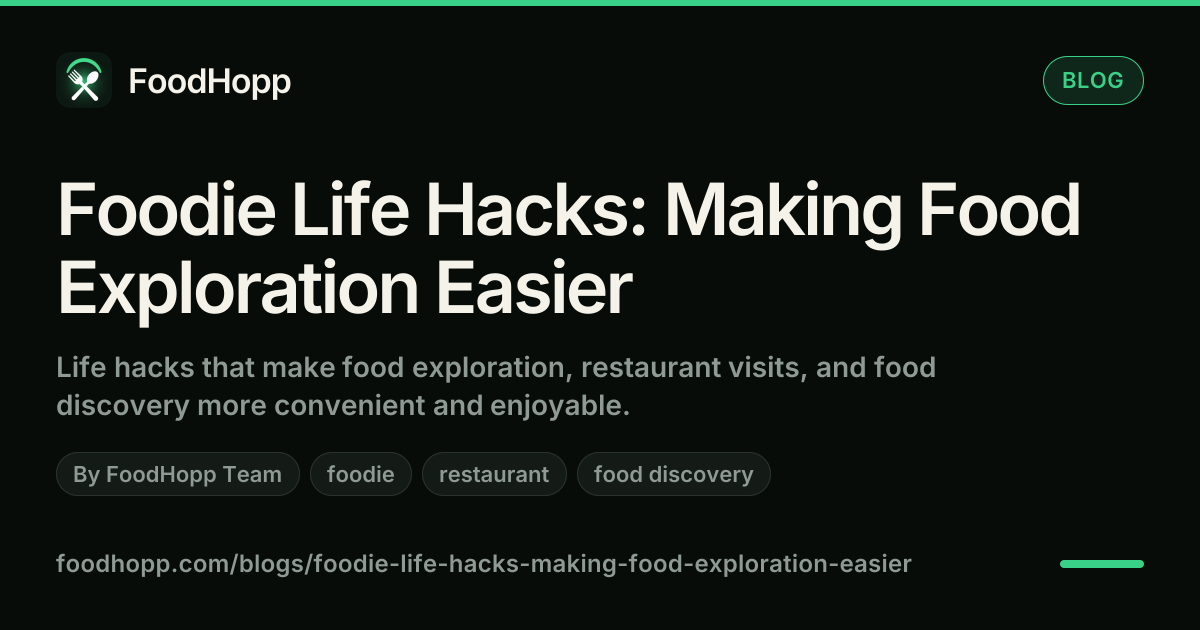 Foodie Life Hacks: Making Food Exploration Easier - FoodHopp Blog Cover Image