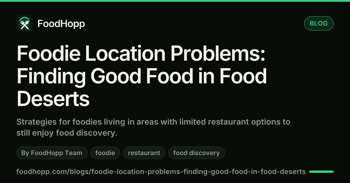 Foodie Location Problems: Finding Good Food in Food Deserts - FoodHopp Blog Cover Image