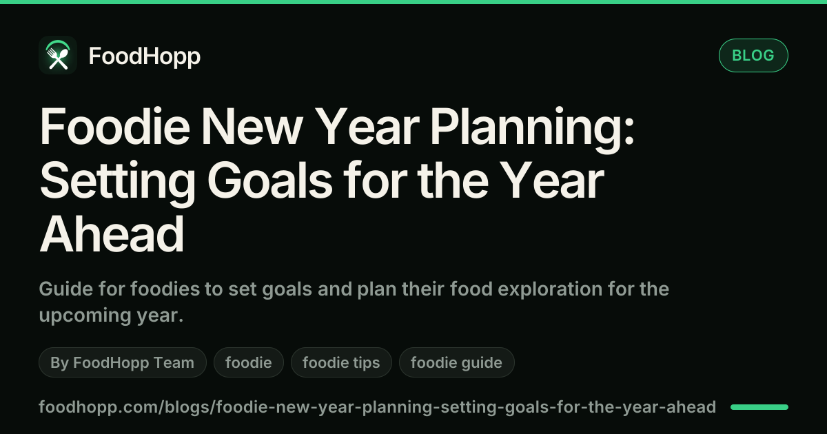 Foodie New Year Planning: Setting Goals for the Year Ahead - FoodHopp Blog Cover Image
