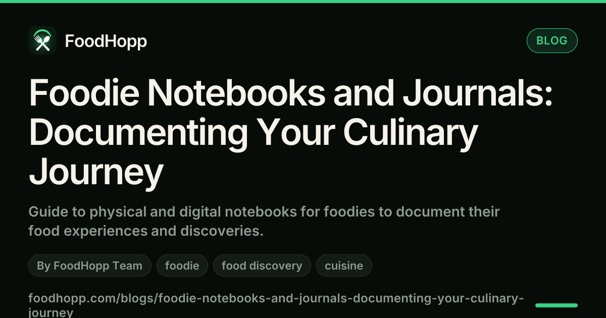 Foodie Notebooks and Journals: Documenting Your Culinary Journey - FoodHopp Blog Cover Image