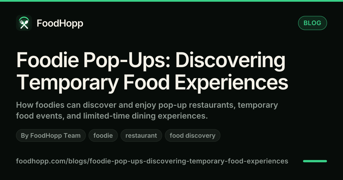 Foodie Pop-Ups: Discovering Temporary Food Experiences - FoodHopp Blog Cover Image