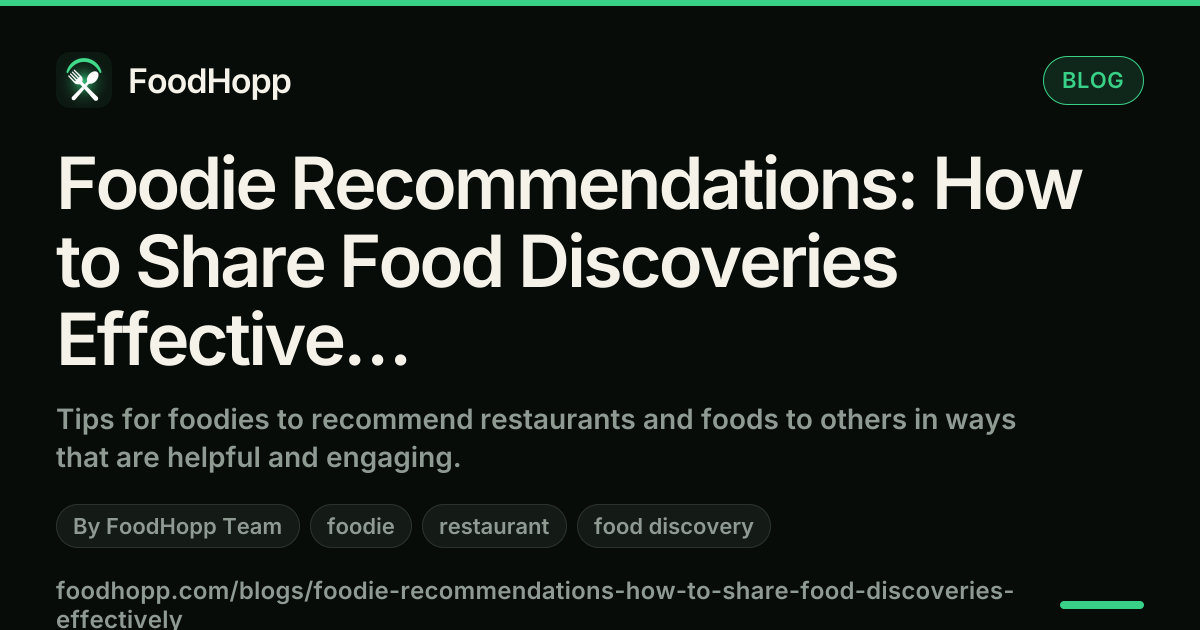 Foodie Recommendations: How to Share Food Discoveries Effectively - FoodHopp Blog Cover Image