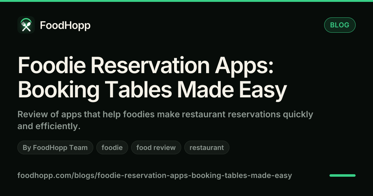 Foodie Reservation Apps: Booking Tables Made Easy - FoodHopp Blog Cover Image