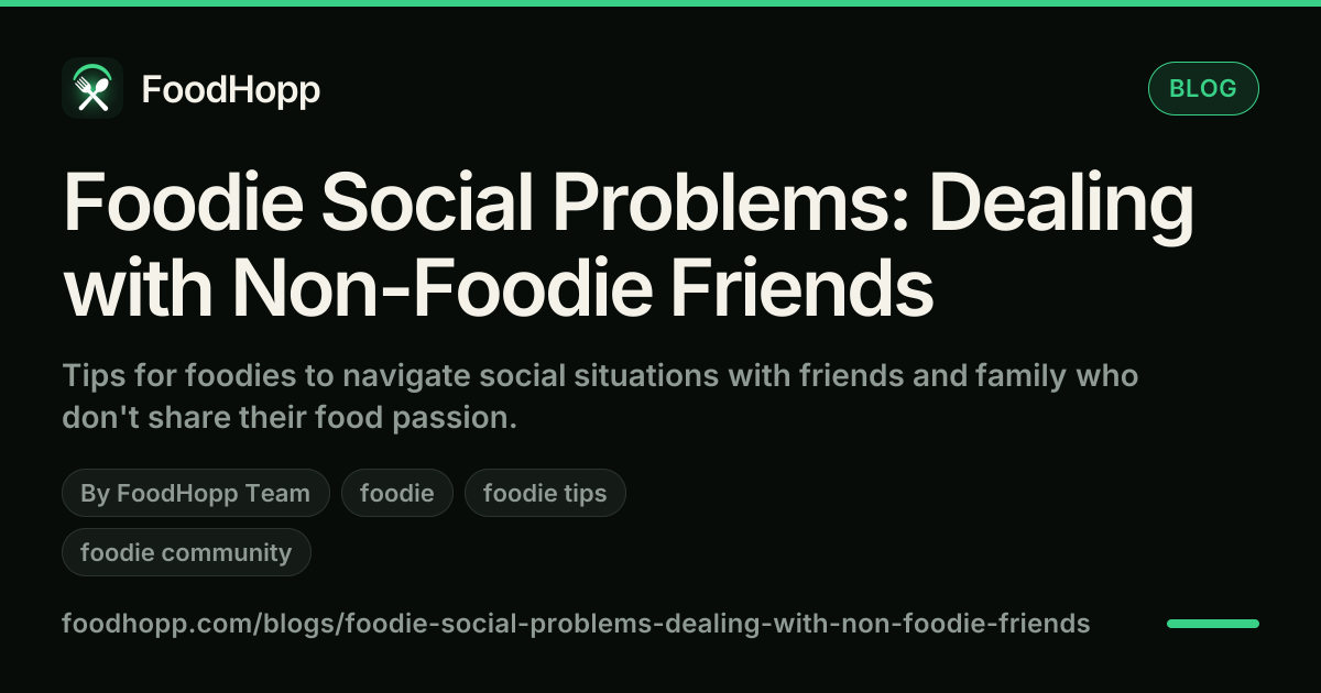 Foodie Social Problems: Dealing with Non-Foodie Friends - FoodHopp Blog Cover Image