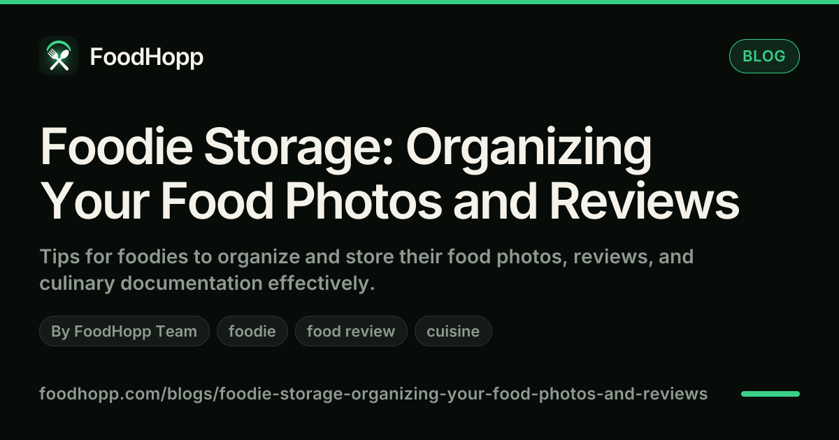 Foodie Storage: Organizing Your Food Photos and Reviews - FoodHopp Blog Cover Image