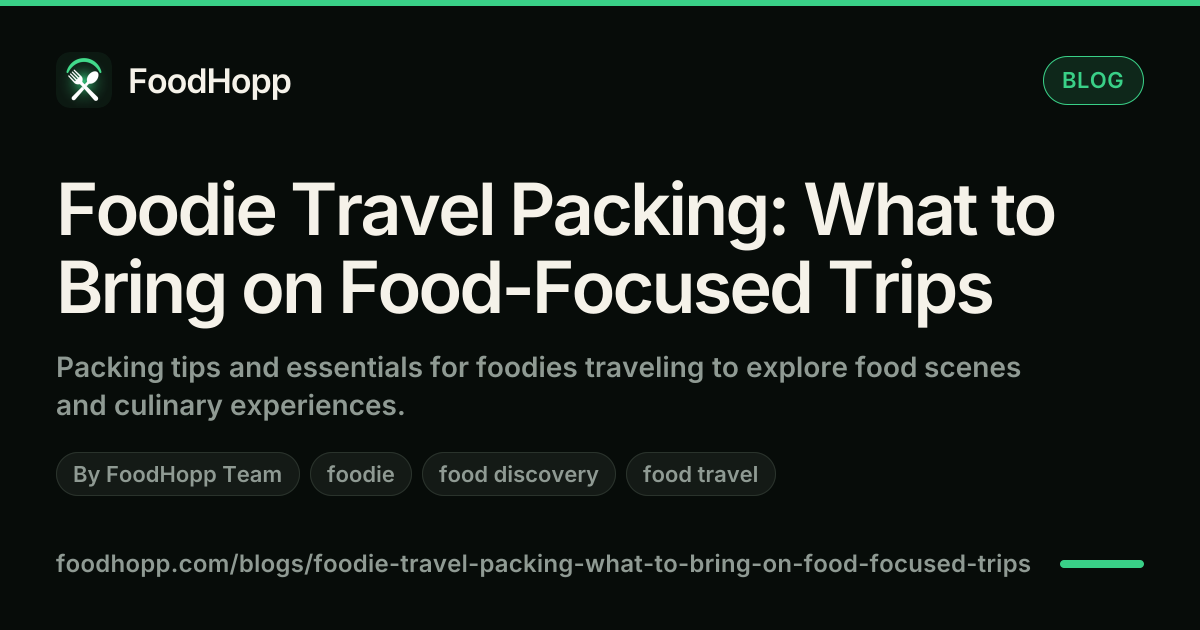 Foodie Travel Packing: What to Bring on Food-Focused Trips - FoodHopp Blog Cover Image
