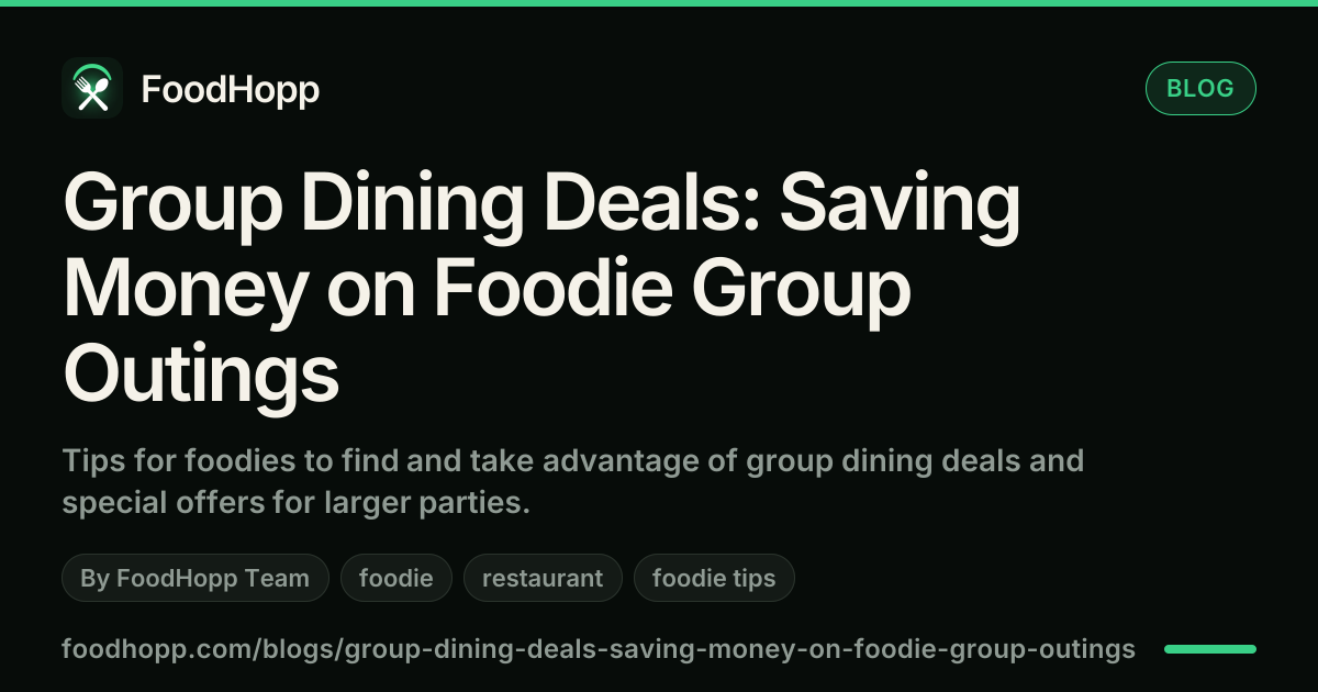 Group Dining Deals: Saving Money on Foodie Group Outings - FoodHopp Blog Cover Image