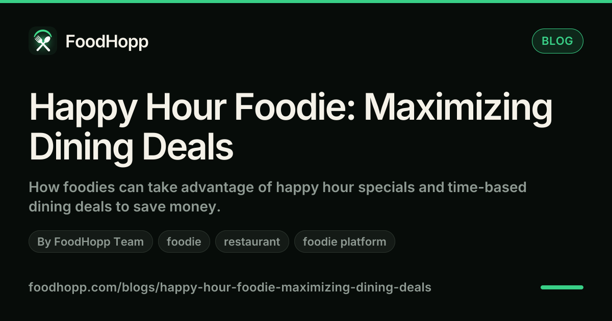 Happy Hour Foodie: Maximizing Dining Deals - FoodHopp Blog Cover Image