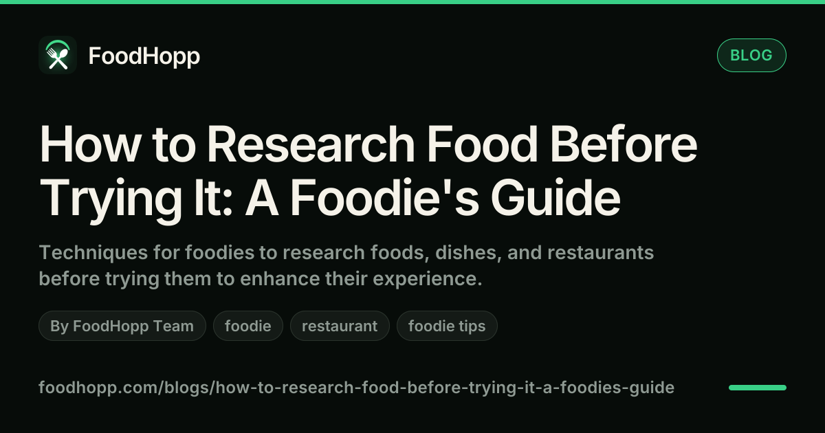 How to Research Food Before Trying It: A Foodie's Guide - FoodHopp Blog Cover Image