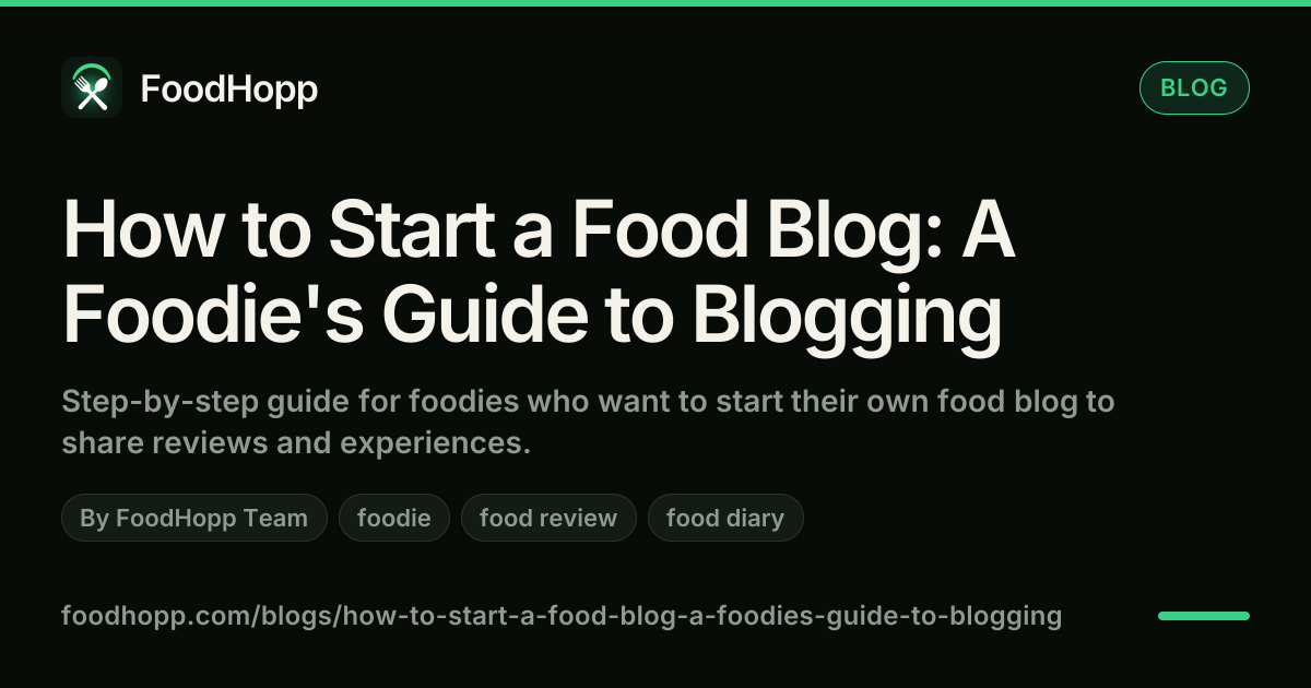 How to Start a Food Blog: A Foodie's Guide to Blogging - FoodHopp Blog Cover Image