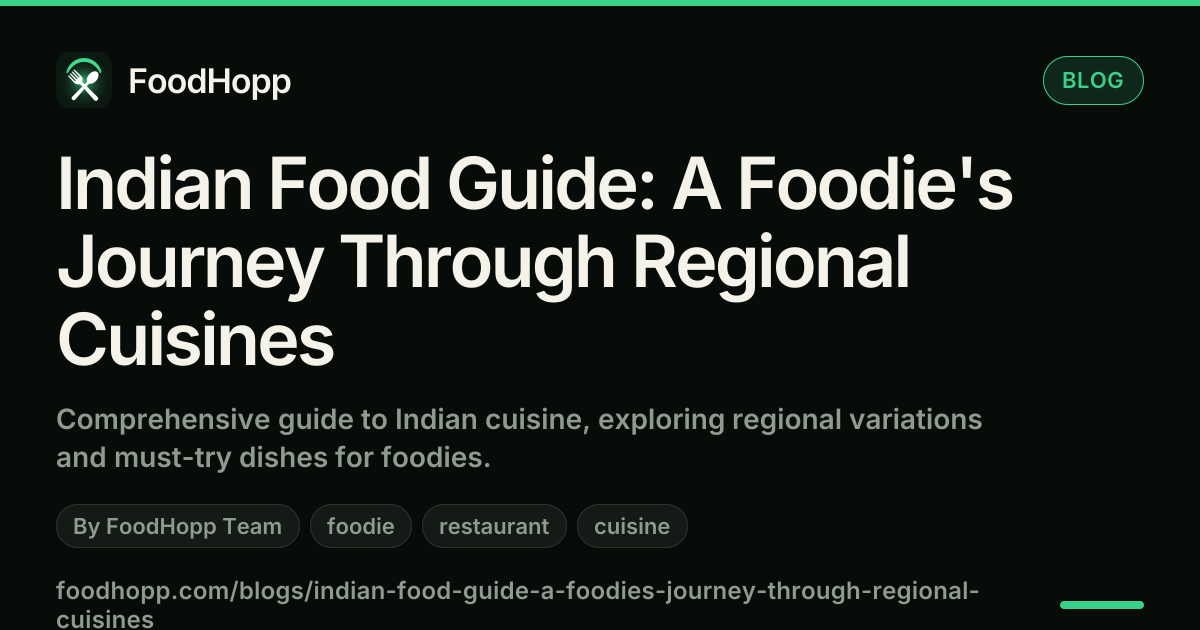 Indian Food Guide: A Foodie's Journey Through Regional Cuisines - FoodHopp Blog Cover Image