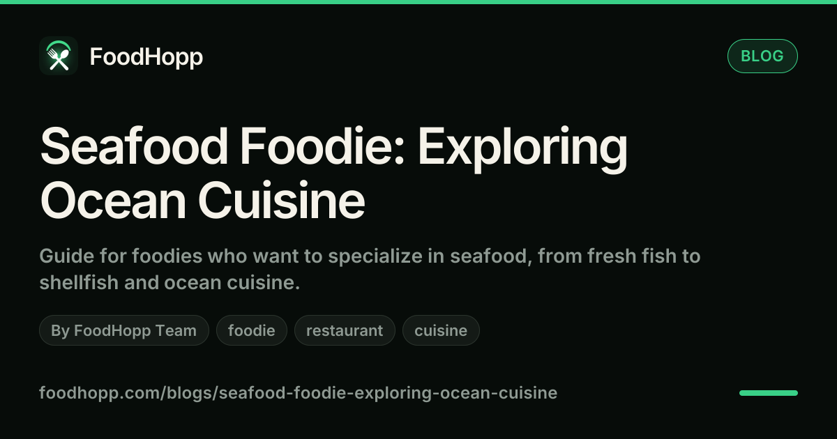 Seafood Foodie: Exploring Ocean Cuisine - FoodHopp Blog Cover Image