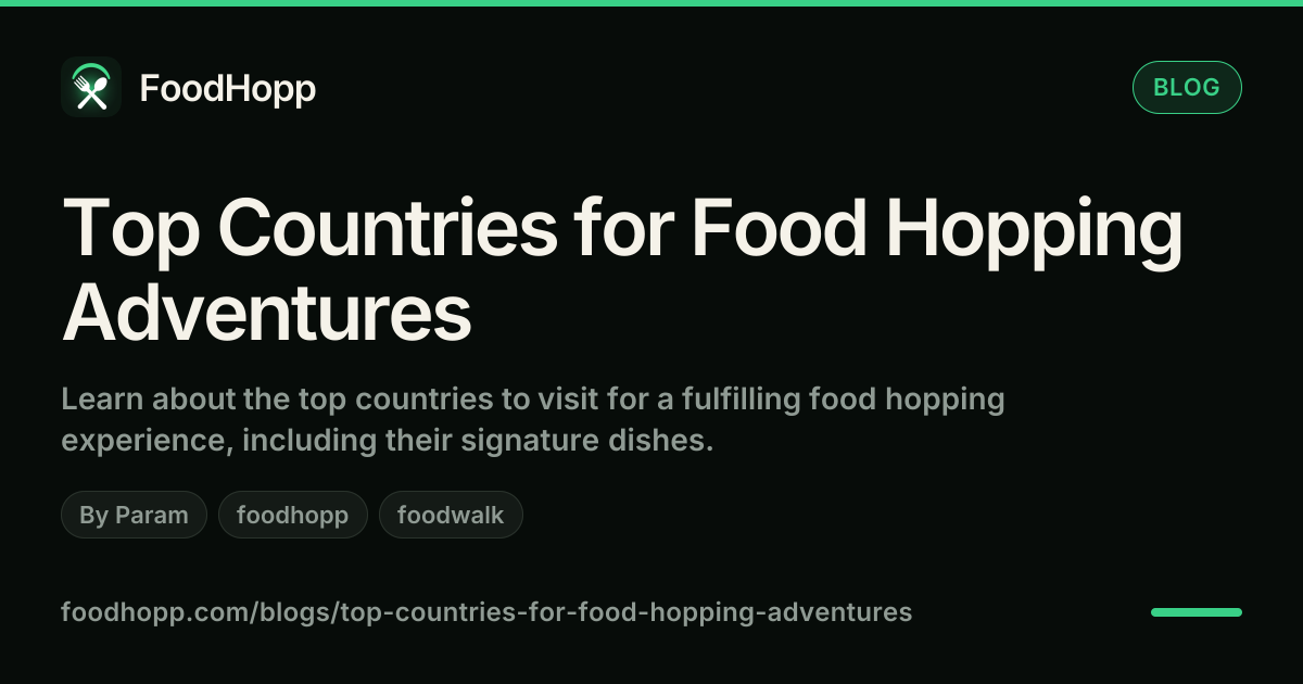 Top Countries for Food Hopping Adventures - FoodHopp Blog Cover Image